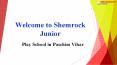 Shemrock Junior- Best Playschool in Paschim Vihar PowerPoint PPT Presentation