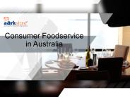 Consumer Foodservice in Australia  - Aarkstore