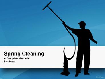 The Complete Spring Cleaning Guidelines in Brisbane
