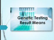 Genetic Testing Result Means