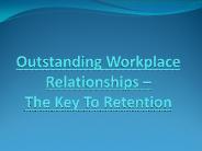 Outstanding Workplace Relationships – The Key to Retention