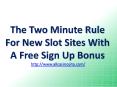 The Two Minute Rule For New Slot Sites With A Free Sign Up Bonus PowerPoint PPT Presentation