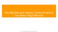 How Big Data and Hadoop Training Programs Can Make a Big Difference (3) PowerPoint PPT Presentation