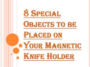 Things You can Arrange in the Magnetic Knife Holder