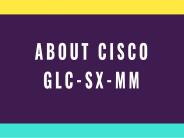 About CISCO GLC-SX-MM