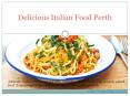 Delicious Italian Food Perth PowerPoint PPT Presentation