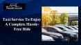 Taxi Service To Enjoy A Complete Hassle-Free Ride PowerPoint PPT Presentation