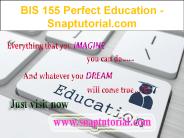 BIS 155 Perfect Education / Snaptutorial.com