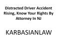 Distracted Driver Accident Rising, Know Your Rights By Attorney In NJ PowerPoint PPT Presentation