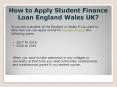 How to Apply Student Finance Loan England Wales UK? PowerPoint PPT Presentation