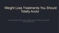 Weight Loss Treatments You Should Totally Avoid PowerPoint PPT Presentation