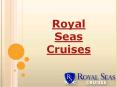 Royal Seas Cruises | Royal Seas Cruises Reviews | Royal Seas Cruises Refund PowerPoint PPT Presentation