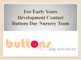 For Early Years Development Contact Buttons Day Nursery Team PowerPoint PPT Presentation