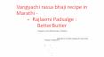 Vangyachi rassa bhaji recipe in Marathi - वांग्याची रस्सा भाजी - Rajlaxmi Padsalge : BetterButter PowerPoint PPT Presentation