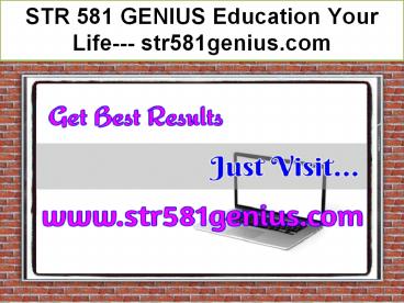 STR 581 GENIUS Education Your Life--- str581genius.com