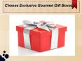 Find Excellent Custom Gourmet Gift Boxes PowerPoint PPT Presentation