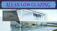 Allan Low Glazing PowerPoint PPT Presentation