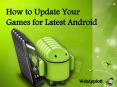 How to Update Your Games for Latest Android PowerPoint PPT Presentation