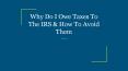 Why Do I Owe Taxes To The IRS & How To Avoid Them PowerPoint PPT Presentation