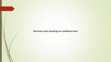 How inner wear boosting our confidence level
