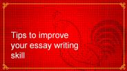 Tips to improve your essay writing skill