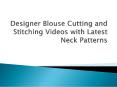 Designer Blouse Cutting and Stitching Videos with Latest Neck Patterns PowerPoint PPT Presentation