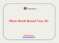 Photo Booth Rental Near Me PowerPoint PPT Presentation