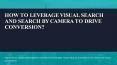 How to Leverage Visual Search and Search by Camera to Drive Conversion? PowerPoint PPT Presentation