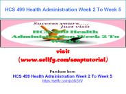 HCS 499 Health Administration Week 2 To Week 5