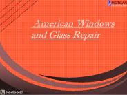 Residential Windows and Glass repair with American Window Glass