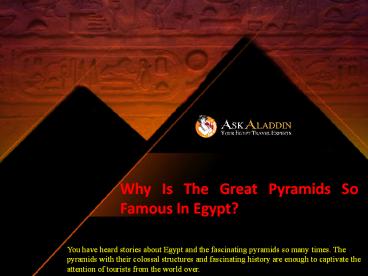 Why Is The Great Pyramids So Famous In Egypt?