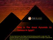 Why Is The Great Pyramids So Famous In Egypt?