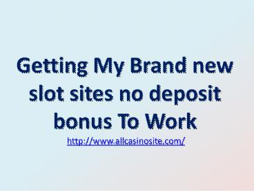 Getting My Brand new slot sites no deposit bonus To Work