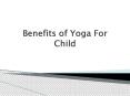 8 Benefits of Yoga For Child PowerPoint PPT Presentation