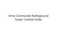 Army Commando Battleground Sniper Combat Strike PowerPoint PPT Presentation