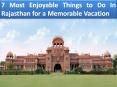 7 Most Enjoyable Things to Do In Rajasthan for a Memorable Vacation PowerPoint PPT Presentation