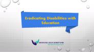 Eradicating Disabilities with Education
