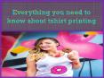 Everything you need to know about tshirt printing PowerPoint PPT Presentation