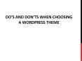 Do’s and Don’ts when choosing a WordPress Theme PowerPoint PPT Presentation
