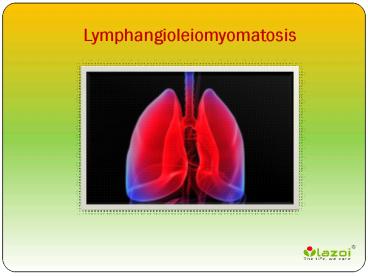 Lymphangioleiomyomatosis: Causes, Symptoms, Daignosis, Prevention and Treatment