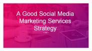 A Good Social Media Marketing Services Strategy