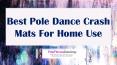 Best Pole Dance Crash Mats For Home Use