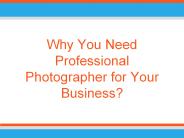 Why You Need Professional Photographer for Your Business?