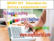 MGMT 591    Education for Service--snaptutorial.com