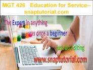 MGT 426    Education for Service--snaptutorial.com
