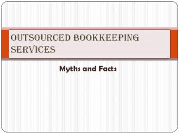 Myths and Facts about Outsourced Bookkeeping services