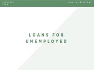 Loans for Unemloyed People - by Everyone Loan