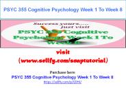 PSYC 355 Cognitive Psychology Week 1 To Week 8
