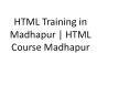 HTML Training in Madhapur | HTML Course Madhapur PowerPoint PPT Presentation