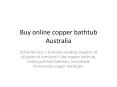 Zohainteriors is best supplier of copper bathtubs in Australia